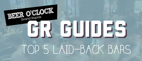 Grand Rapids Guides: Top 5 Laid-Back Bars